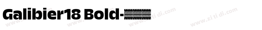 Galibier18 Bold字体转换 Galibier18 Bold字体转换